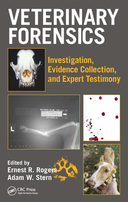 Veterinary Forensics: Investigation, Evidence Collection, and Expert Testimony 1st Edition