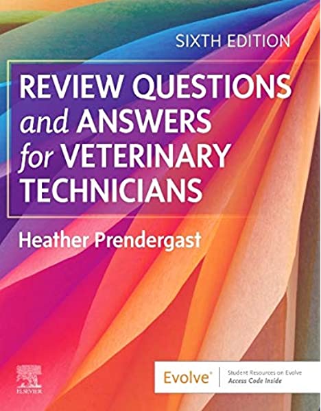 Review Questions and Answers for Veterinary Technicians, 6th Edition