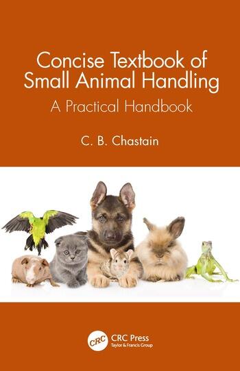Concise Textbook of Small Animal Handling A Practical Handbook