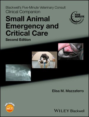 Blackwell's Five-Minute Veterinary Consult Clinical Companion: Small Animal Emergency and Critical Care, 2nd Edition