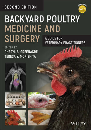 Backyard Poultry Medicine and Surgery: A Guide for Veterinary Practitioners, 2nd Edition