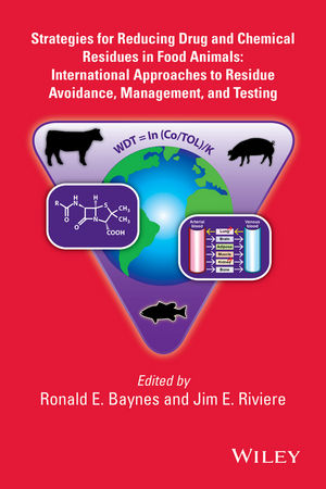 Strategies for Reducing Drug and Chemical Residues in Food Animals: International Approaches to Residue Avoidance, Management, and Testing
