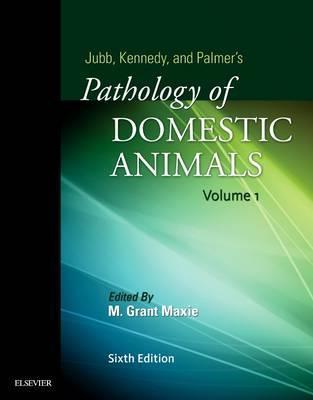 Jubb, Kennedy & Palmer's Pathology of Domestic Animals: Volume 1, 6th Edition