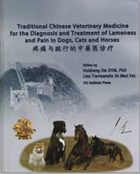 Traditional Chinese Veterinary Medicine for the Diagnosis and Treatment of Lameness and Pain in Dogs, Cats and Horses