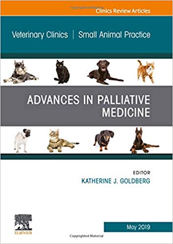 Palliative Medicine and Hospice Care, An Issue of Veterinary Clinics of North America: Small Animal Practice, 1st Edition