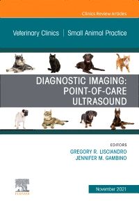 Diagnostic Imaging: Point-of-care Ultrasound, An Issue of Veterinary Clinics of North America: Small Animal Practice, 1st Edition