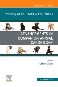 Advancements in Companion Animal Cardiology, An Issue of Veterinary Clinics of North America: Small Animal Practice 1st Edition