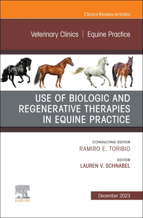Use of Biologic and Regenerative Therapies in Equine Practice, An Issue of Veterinary Clinics of North America: Equine Practice 1st Edition